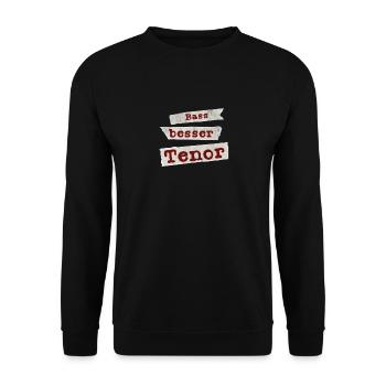 Bass Besser Tenor Chor Spruch Gesang Singen - Unisex Pullover - Schwarz - Vorne - Alina (178cm) & Michal (187cm)