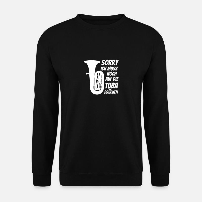 Ich muss noch auf die Tuba drücken Wortspiel - Unisex Pullover - Schwarz