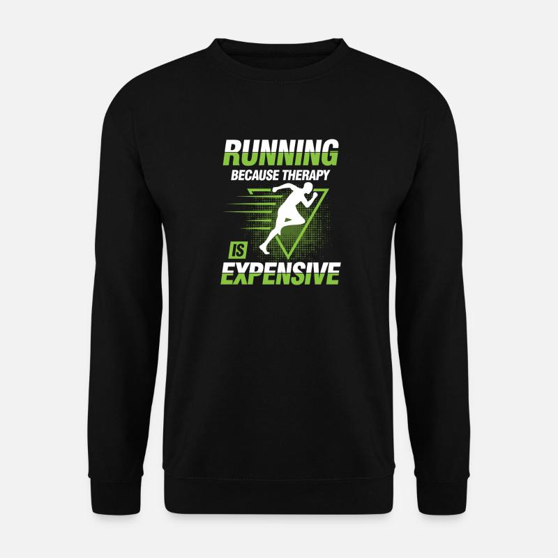 Running because therapy is expensive - Unisex Pullover - Schwarz