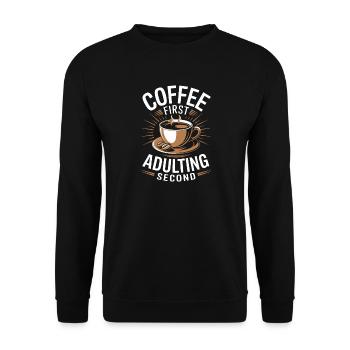 Kaffee Coffee First Adulting Second Büro Spruch - Unisex Pullover - Schwarz - Vorne - Alina (178cm) & Michal (187cm)