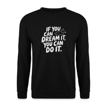 If You Can Dream It You Can Do It Goals Motivation - Unisex Sweatshirt - black - Front - Alina (178cm) & Michal (187cm)