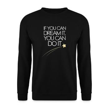 If You Can Dream It You Can Do It Goals Motivation - Unisex Sweatshirt - black - Front - Alina (178cm) & Michal (187cm)