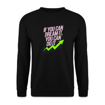 If You Can Dream It You Can Do It Goals Motivation - Unisex Sweatshirt - black - Front - Alina (178cm) & Michal (187cm)