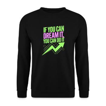 If You Can Dream It You Can Do It Goals Motivation - Unisex Sweatshirt - black - Front - Alina (178cm) & Michal (187cm)