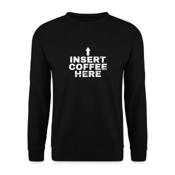 Insert Coffee Here Kaffee Kaffeetrinker Witz - Unisex Pullover - Schwarz - Vorne - Alina (178cm) & Michal (187cm)