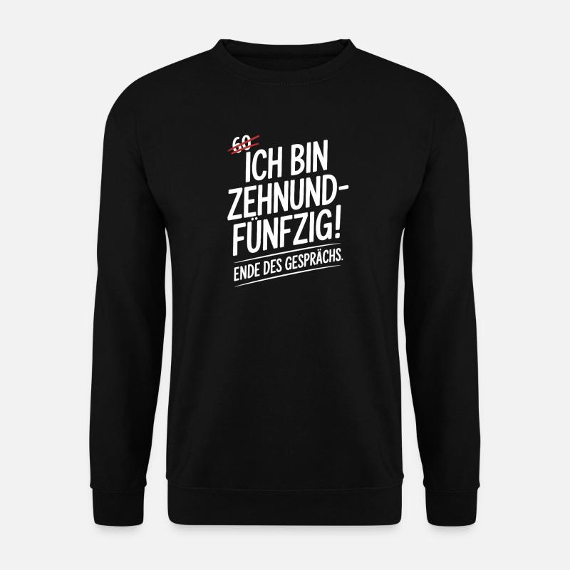 Ich bin Zehnundfünfzig Geschenk für 60. Geburtstag - Unisex Pullover - Schwarz