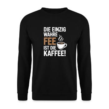 Kaffee Die Einzig Wahre Fee Ist Die Kaffee Spruch - Unisex Pullover - Schwarz - Vorne - Alina (178cm) & Michal (187cm)
