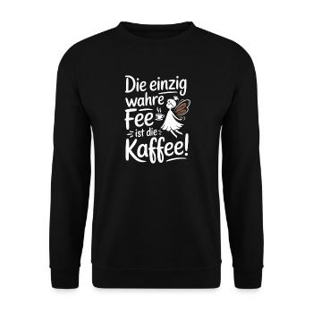 Kaffee Die Einzig Wahre Fee Ist Die Kaffee Spruch - Unisex Pullover - Schwarz - Vorne - Alina (178cm) & Michal (187cm)