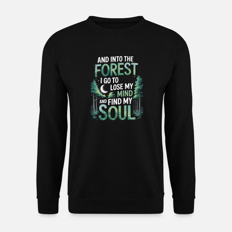 Into The Forest I Go To Lose My Mind Find My Soul - Unisex Pullover - Schwarz