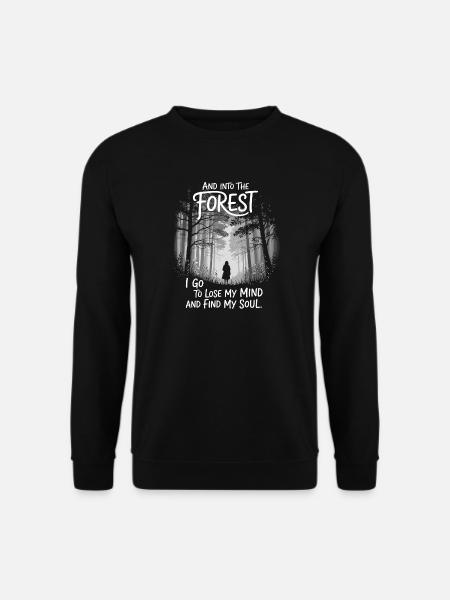 Into The Forest I Go To Lose My Mind Find My Soul - Unisex Pullover - Schwarz