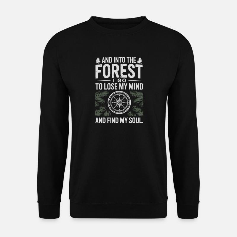 Into The Forest I Go To Lose My Mind Find My Soul - Unisex Pullover - Schwarz
