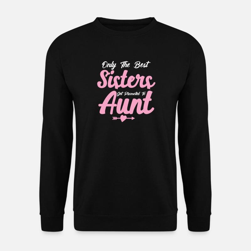 Nur die besten Schwestern werden zur Tante befördert - Unisex Pullover - Schwarz