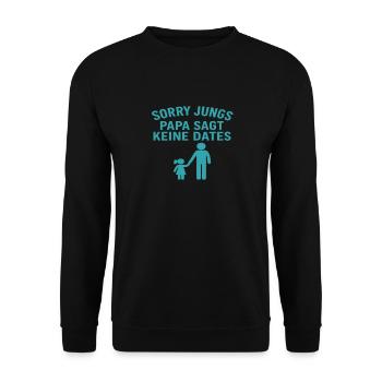 Sorry Jungs, Papa sagt keine Dates - Unisex Pullover - Schwarz - Vorne - Alina (178cm) & Michal (187cm)