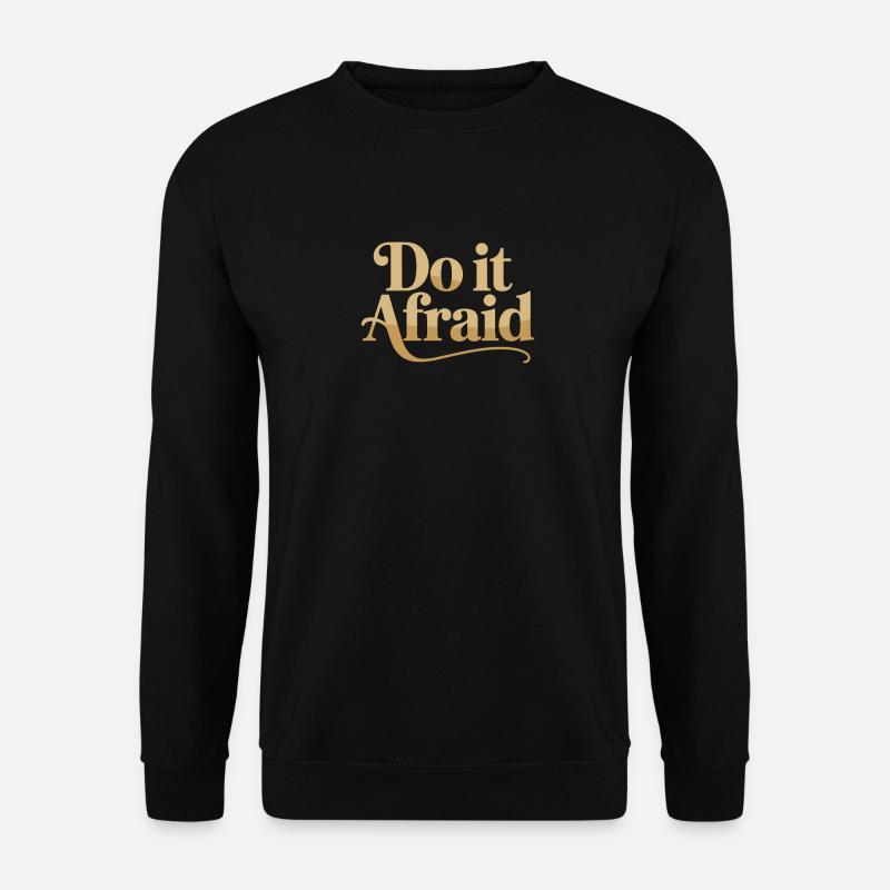 Do It Afraid Mut Weiterentwicklung Motivation - Unisex Pullover - Schwarz