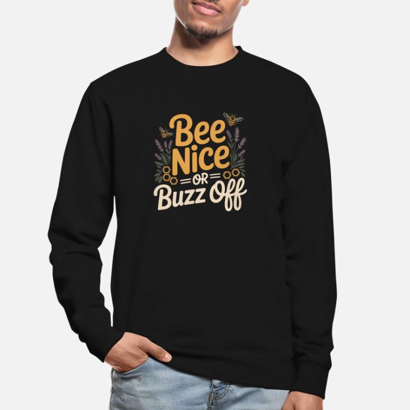 Bee Beekeeper Bee Nice Or Buzz Off Beekeeper Unisex Sweatshirt