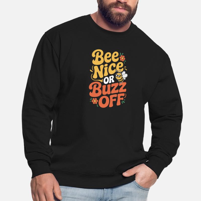 Bee Beekeeper Bee Nice Or Buzz Off Beekeeper Unisex Sweatshirt