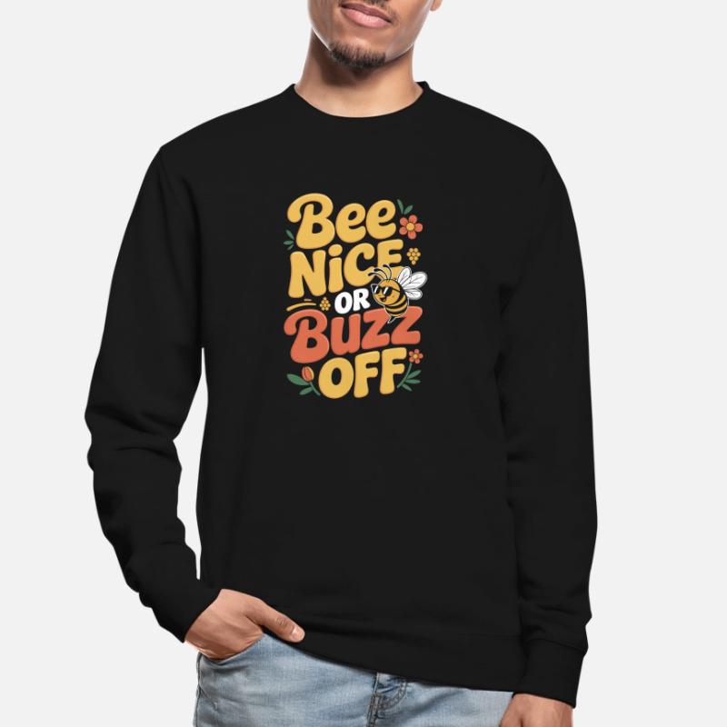 Bee Beekeeper Bee Nice Or Buzz Off Beekeeper Unisex Sweatshirt