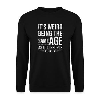 C’est bizarre d’avoir le même âge que les personnes âgées - Sweat-shirt Unisexe - noir - Devant - Alina (178cm) & Michal (187cm)
