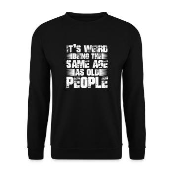 C’est bizarre d’avoir le même âge que les personnes âgées - Sweat-shirt Unisexe - noir - Devant - Alina (178cm) & Michal (187cm)