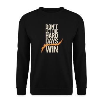 Dont Let The Hard Days Win - Unisex Sweatshirt - black - Front - Alina (178cm) & Michal (187cm)