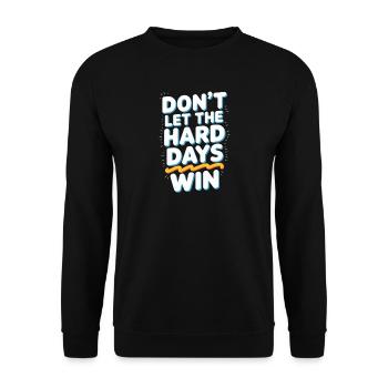 Dont Let The Hard Days Win - Unisex Sweatshirt - black - Front - Alina (178cm) & Michal (187cm)
