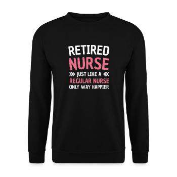 Retired Nurse Humor Nursing Quote - Unisex Sweatshirt - black - Front - Alina (178cm) & Michal (187cm)