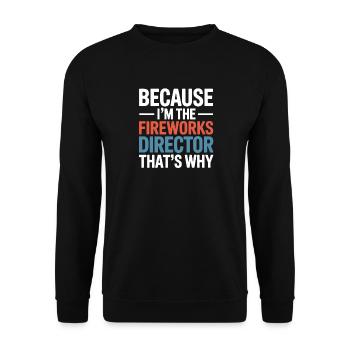 Parce que je suis le directeur des feux d’artifice du 4 juillet - Sweat-shirt Unisexe - noir - Devant - Alina (178cm) & Michal (187cm)