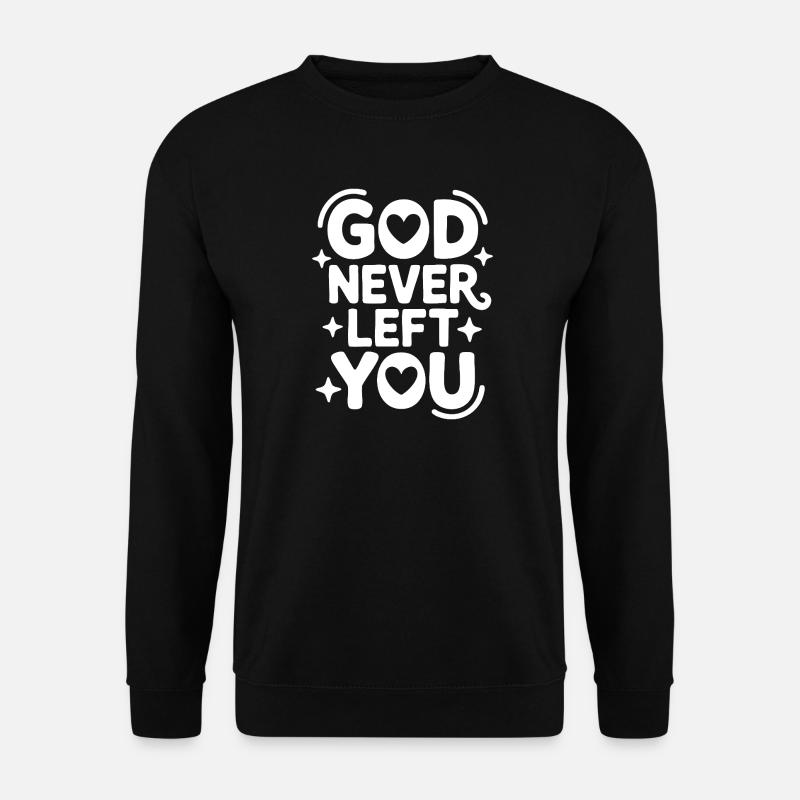 Dieu ne t'a jamais quitté - Sweat-shirt Unisexe - noir