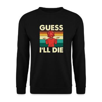 Je suppose que je vais mourir : citation amusante de RPG pour les joueurs de jeux de société - Sweat-shirt Unisexe - noir - Devant - Alina (178cm) & Michal (187cm)