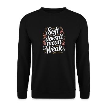 Soft Doesn't Mean Weak Women Empower Women's - Unisex Sweatshirt - black - Front - Alina (178cm) & Michal (187cm)