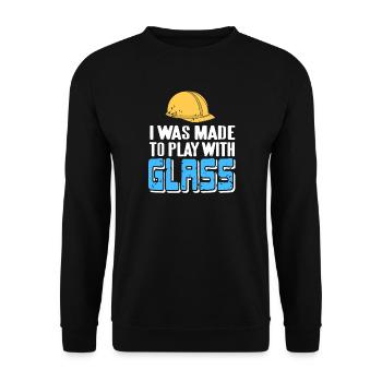 I Was Made To Play With Glass Glazier Humor - Unisex Sweatshirt - black - Front - Alina (178cm) & Michal (187cm)