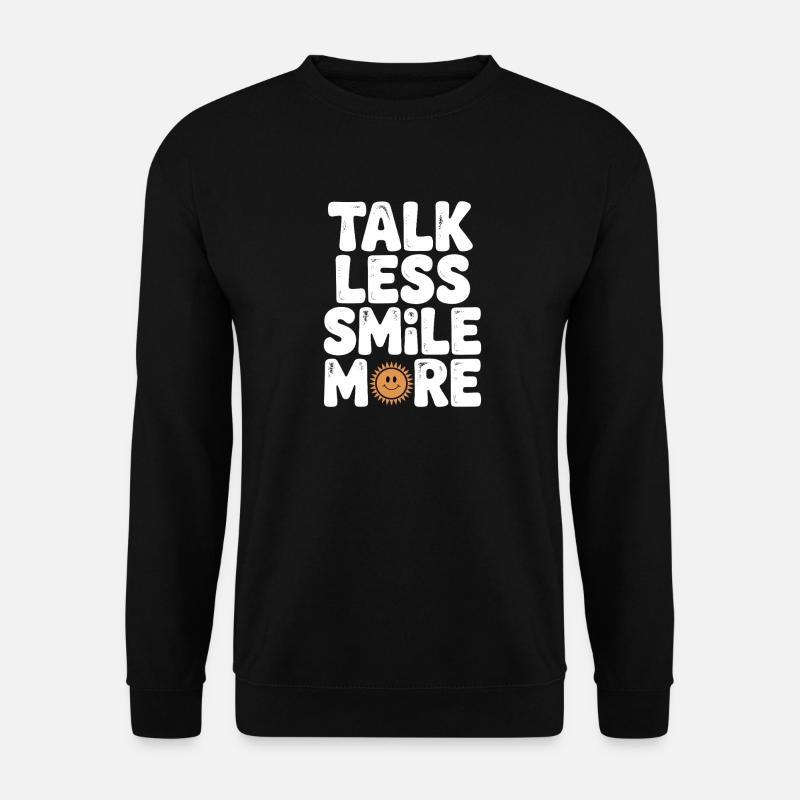 Talk Less Smile More - Unisex Sweatshirt - black