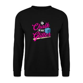 Chalk Is My Glitter - Billiard Quote Cue Sports - Unisex Sweatshirt - black - Front - Alina (178cm) & Michal (187cm)