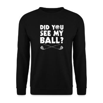 Did you see my ball? Golfer golf golfing - Unisex Sweatshirt - black - Front - Alina (178cm) & Michal (187cm)