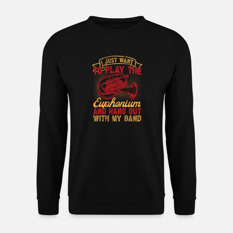 Euphonium Just Want To Play The Euphonium Baritone - Unisex Pullover - Schwarz