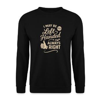 I may be left-handed, but I'm always right - Unisex Sweatshirt - black - Front - Alina (178cm) & Michal (187cm)