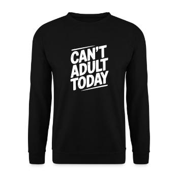 Can’t Adult Today - Unisex Sweatshirt - black - Front - Alina (178cm) & Michal (187cm)