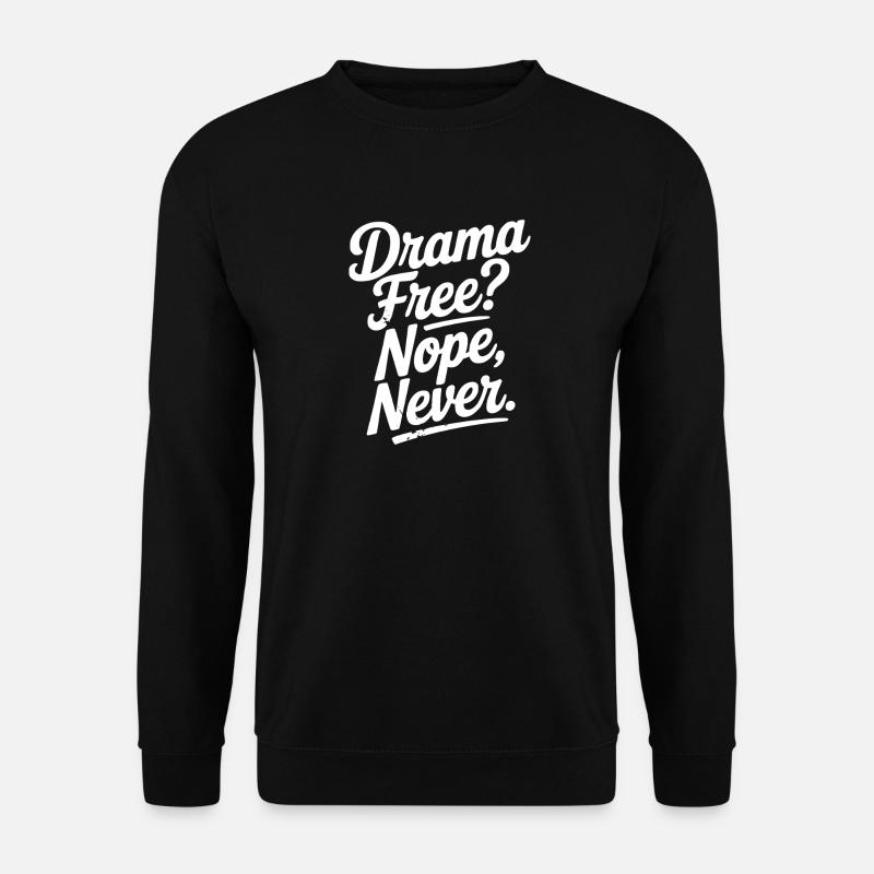 Drama Free? Nope Never - Unisex Sweatshirt - black