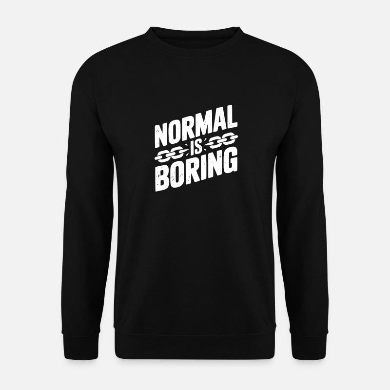 Normal is Boring - Unisex Sweatshirt - black
