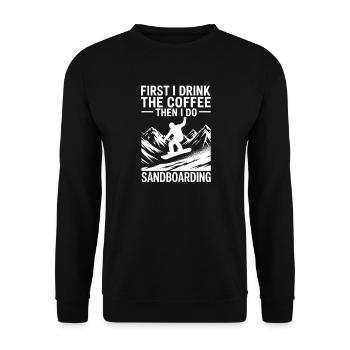 First I Drink Coffee Then I Do Summer Sandboarding - Unisex Sweatshirt - black - Front - Alina (178cm) & Michal (187cm)