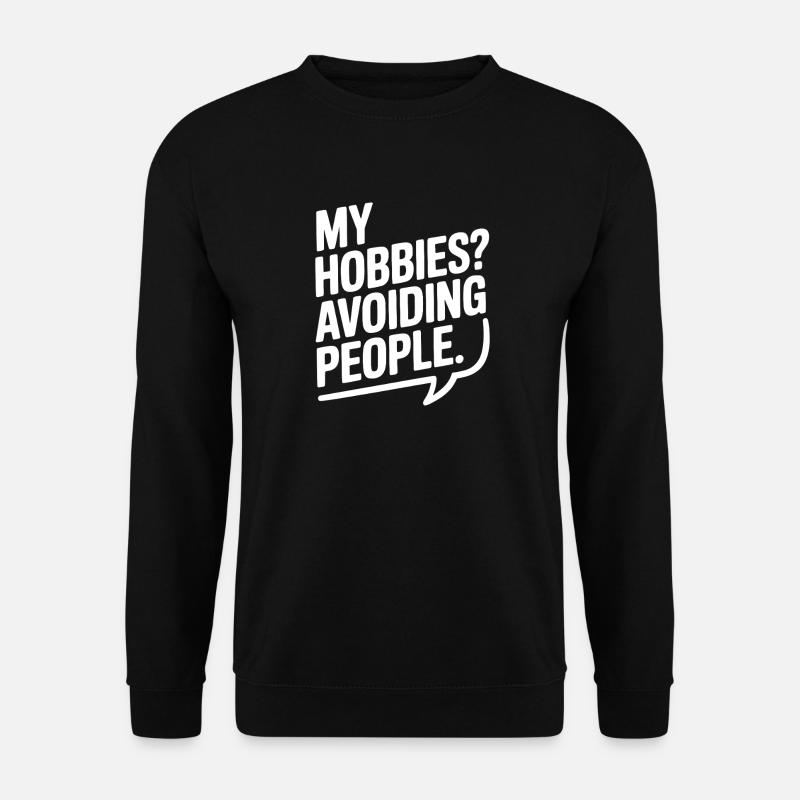 Mes passe-temps ? Éviter les gens - Sweat-shirt Unisexe - noir