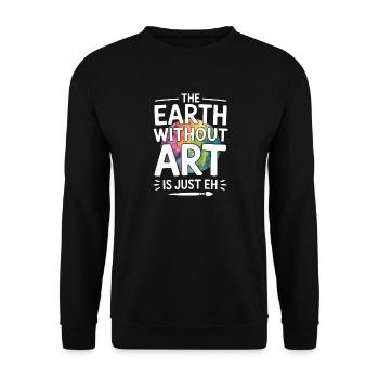 Die Erde ohne Kunst ist nur „Eh“ Lustiger Spruch - Unisex Pullover - Schwarz - Vorne - Alina (178cm) & Michal (187cm)