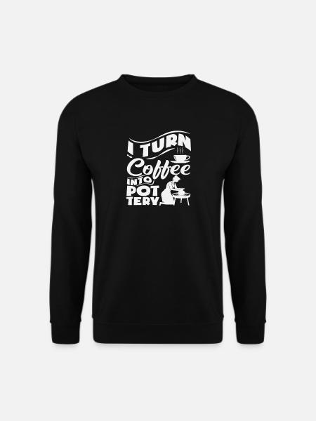 I Turn Coffee Into Pottery Magic - Unisex Sweatshirt - black