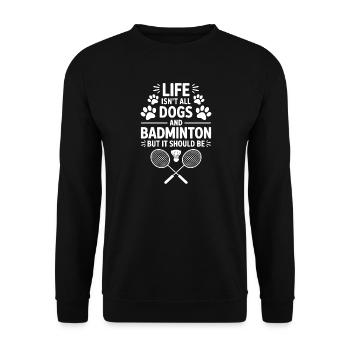 Badminton Saying Dogs Funny Badminton Gift - Unisex Sweatshirt - black - Front - Alina (178cm) & Michal (187cm)