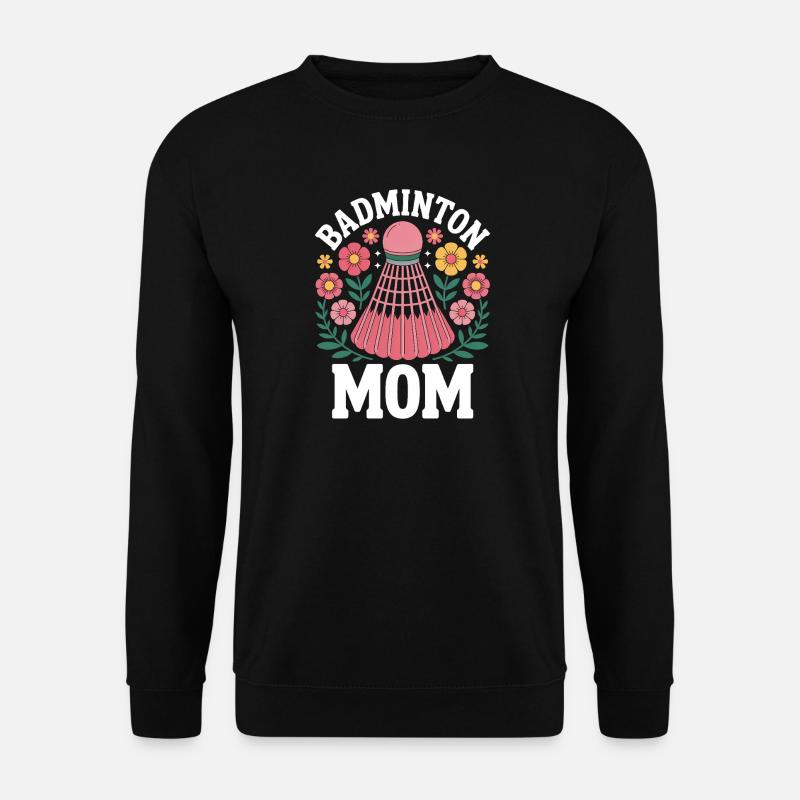 Badminton Saying Mom Funny Badminton Gift - Unisex Sweatshirt - black