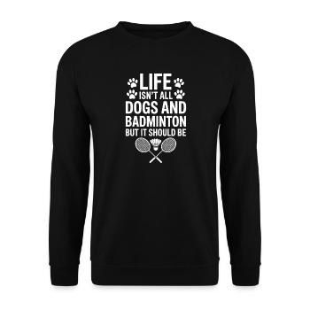 Badminton Saying Dogs Funny Badminton Gift - Unisex Sweatshirt - black - Front - Alina (178cm) & Michal (187cm)