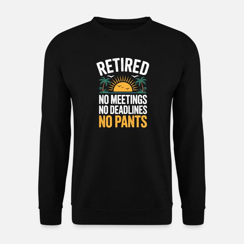 Rentner Lustiger Spruch Ruhestand - Unisex Pullover - Schwarz