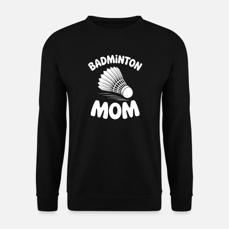Badminton Saying Mom Funny Badminton Gift - Unisex Sweatshirt - black