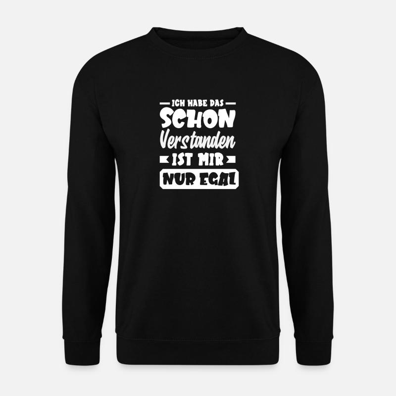 Schon verstanden – mir egal, Sarkasmus - Unisex Pullover - Schwarz
