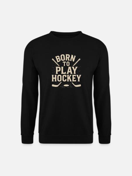 Born to play hockey - Unisex Sweatshirt - black